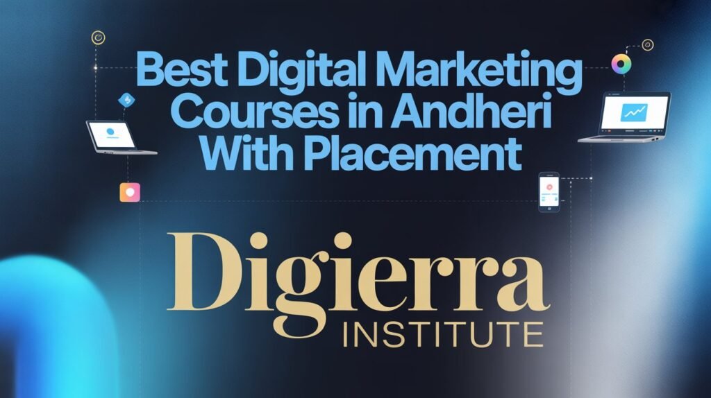Top 10 Digital Marketing Courses in Andheri (2026 Updated List) Best Digital Marketing Courses with Placement