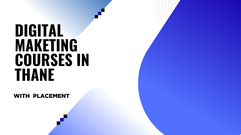 Top 10 Digital Marketing Courses in Thane with placement digital maketing courses in thane